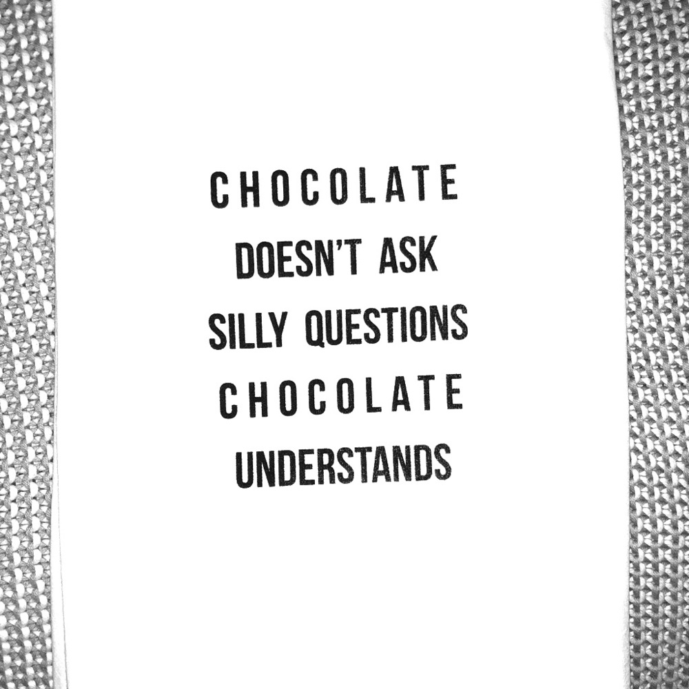 “Chocolate understands” Flour Sack Tea Towel